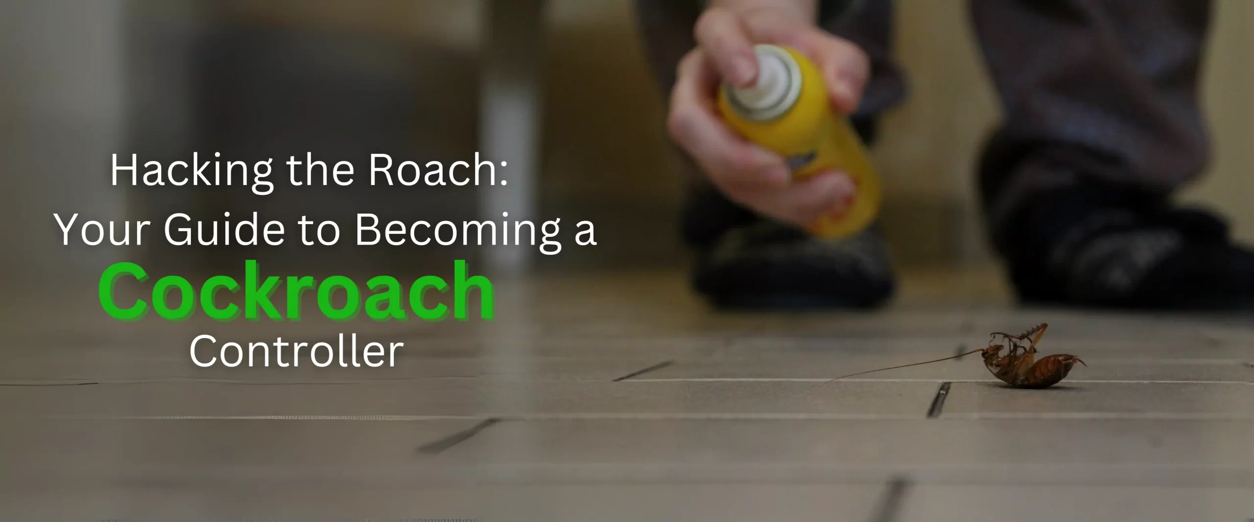 Hacking the Roach: Your Guide to Becoming a Cockroach Controller in NYC